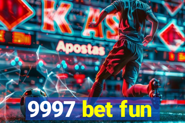 9997 bet fun
